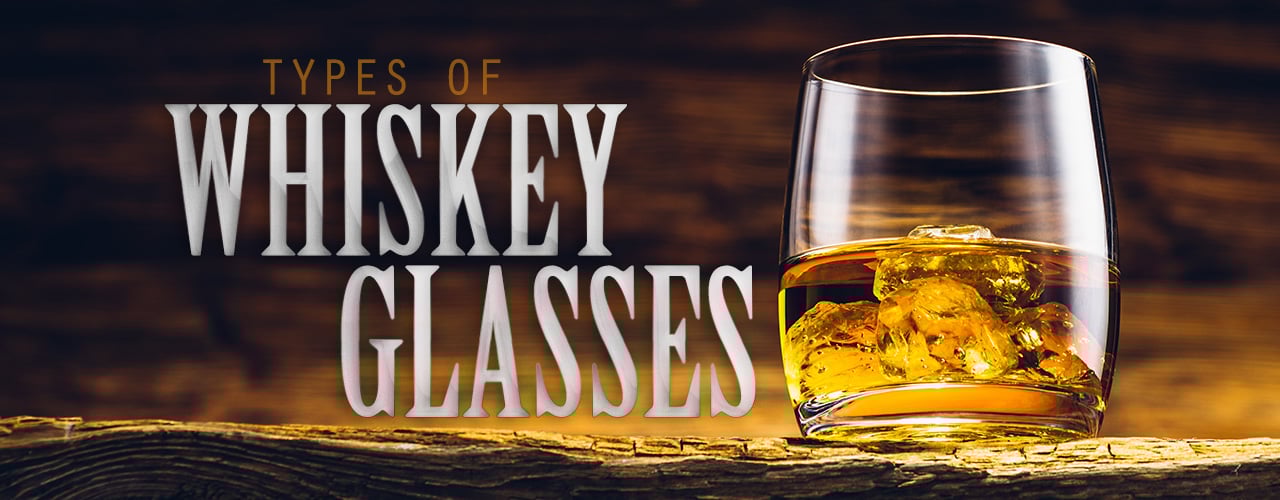 Types of Whiskey Glasses